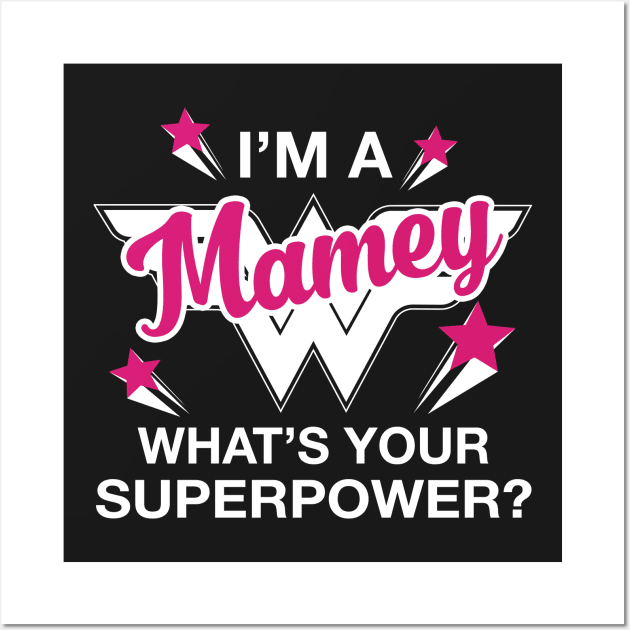 I'm A Mamey What's Your Superpower? Personalized Grandma Shirt Wall Art by bestsellingshirts